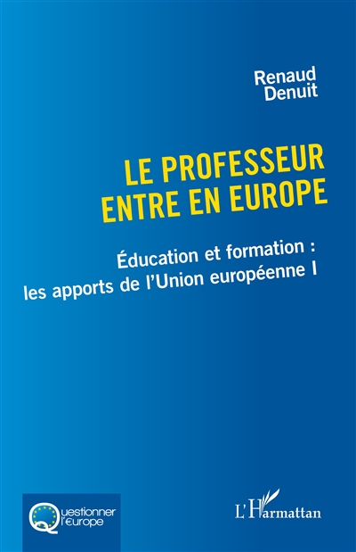 Education et formation : les apports de l'Union européenne. Vol. 1. Le professeur entre en Europe