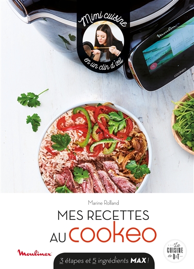 Mes Recettes Au Cookeo : 3 Étapes Et 5 Ingrédients Max ! : Mimi Cuisin  de Marine Rolland - Livre - Lire Demain