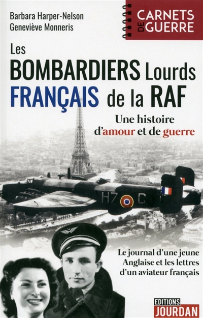 Les bombardiers lourds français de la RAF : une histoire d'amour et de guerre : le journal d'une jeune Anglaise et les lettres d'un aviateur français
