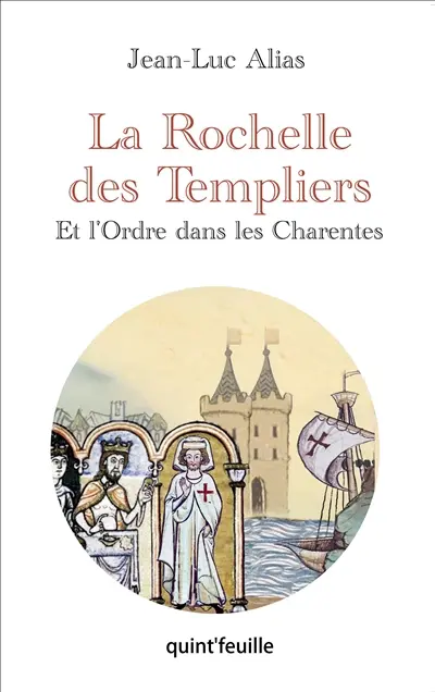 La Rochelle des Templiers : et l'Ordre dans les Charentes