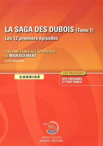 La saga des Dubois, les 12 premiers épisodes : une PME familiale apprivoise le management : corrigés