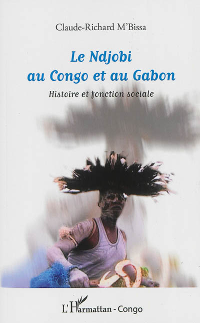 Le Ndjobi au Congo et au Gabon : histoire et fonction sociale