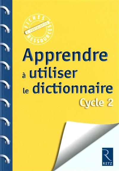 Apprendre à utiliser le dictionnaire (cycle 2)