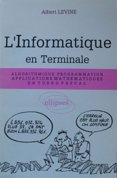 L'Informatique en terminale : algorithmique, programmation, applications mathématiques en Turbo Pascal