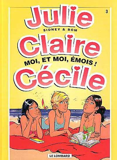 Julie, Claire, Cécile. Vol. 3. Moi et moi, émois !