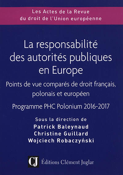 La responsabilité des autorités publiques en Europe : points de vue comparés de droit français, polonais et européen : programme PHC Polonium 2016-2017