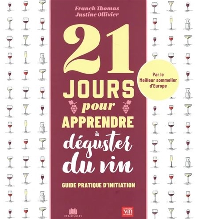 21 jours pour apprendre à déguster du vin : guide pratique d'initiation