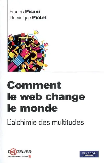 Comment le Web change le monde : l'alchimie des multitudes : tout ce qui change