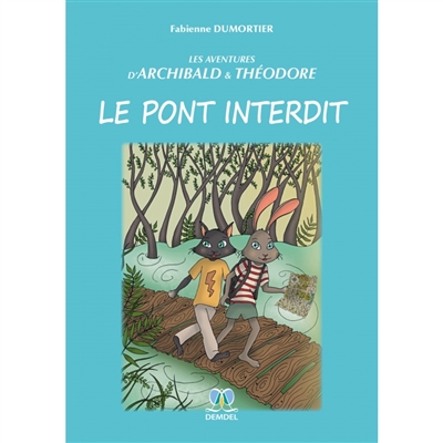 Les aventures d'Archibald & Théodore. Vol. 1. Le pont interdit