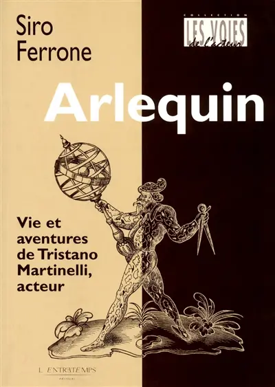 Arlequin : vie et aventures de Tristano Martinelli, acteur