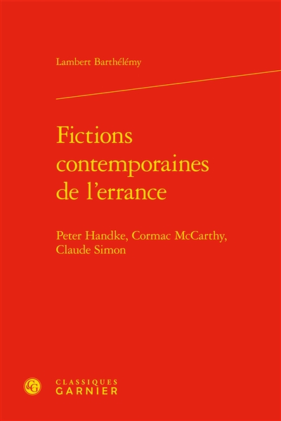 Fictions contemporaines de l'errance : Peter Handke, Cormac McCarthy, Claude Simon