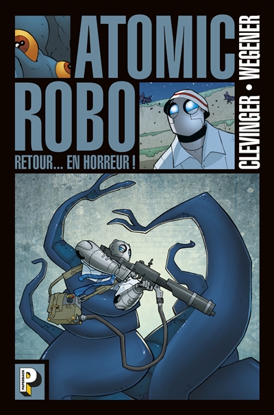 Atomic Robo. Vol. 3. Retour... en horreur