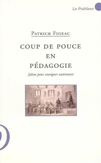 Coup de pouce en pédagogie : jalons pour enseigner autrement