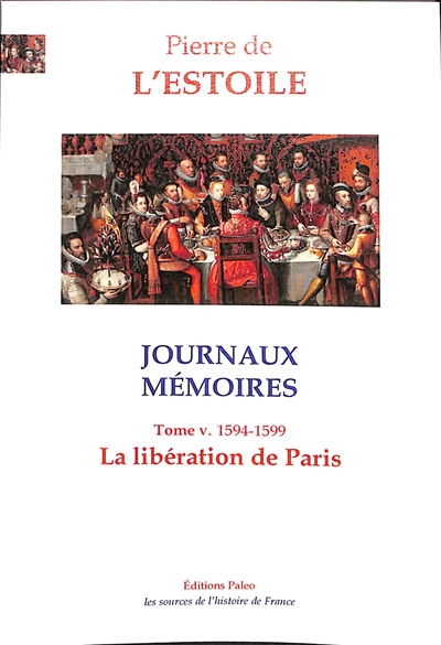 Journaux-Mémoires. Vol. 5. La libération de Paris : 1594-1599