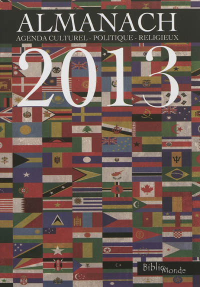 L'almanach 2013 : agenda culturel, politique, religieux