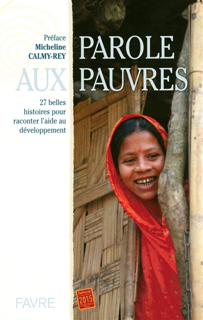 Parole aux pauvres : 27 belles histoires pour raconter l'aide au développement