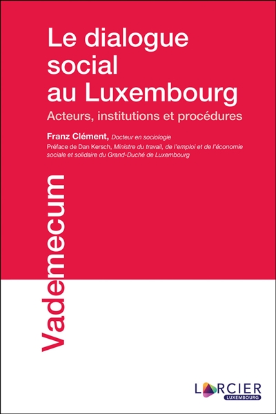 Le dialogue social au Luxembourg : acteurs, institutions et procédures