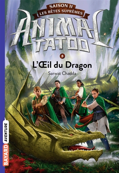 Animal tatoo : saison 2, les bêtes suprêmes, tome 8 : L'oeil du dragon