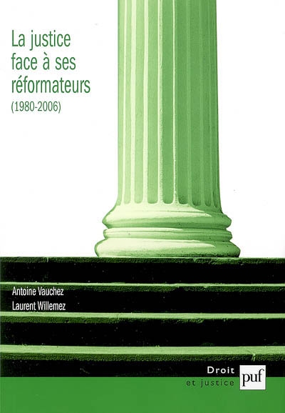 La justice face à ses réformateurs (1980-2006) : entreprises de modernisation et logiques de résistances