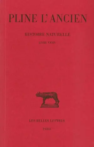 Histoire naturelle. Vol. 34. Livre XXXIV