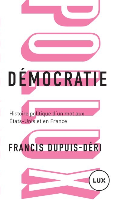 Démocratie : histoire politique d'un mot aux États-Unis et en France