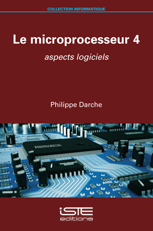 Le microprocesseur. Vol. 4. Aspects logiciels
