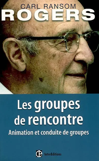 Les groupes de rencontre : animation et conduite de groupes