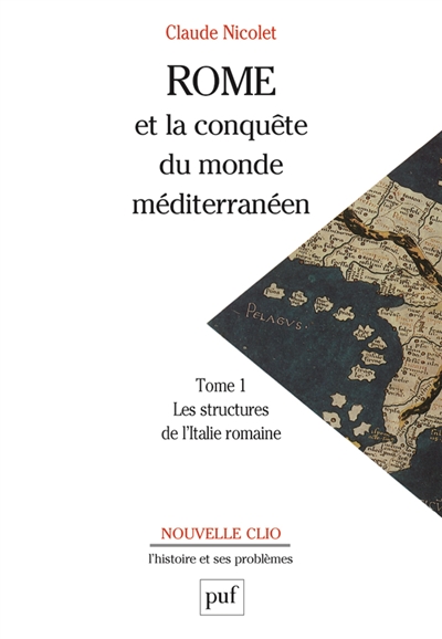 Rome et la conquête du monde méditerranéen : 264-27 av. J.-C.. Vol. 1. Les structures de l'Italie romaine
