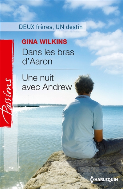 Dans les bras d'Aaron. Une nuit avec Andrew : deuxfrères, un destin