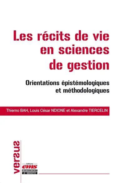 Les récits de vie en sciences de gestion : orientations épistémologiques et méthodologiques