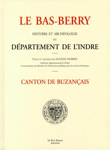 Le Bas-Berry : histoire et archéologie du département de l'Indre. Canton de Buzançais