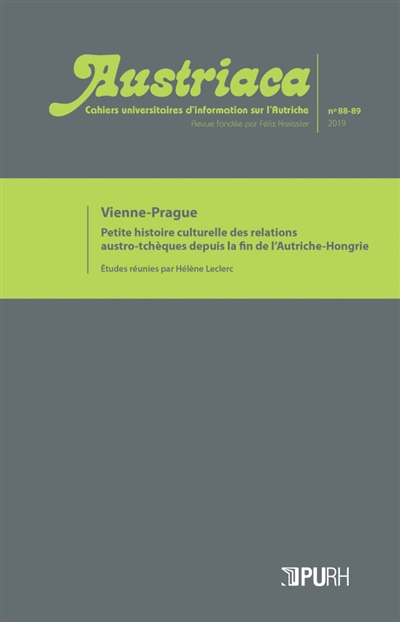 Austriaca, n° 88-89. Vienne-Prague : petite histoire culturelle des relations austro-tchèques depuis la fin de l'Autriche-Hongrie