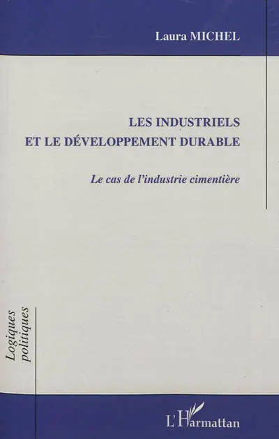 Les industriels et le développement durable : le cas de l'industrie cimentière