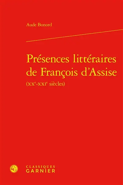 Présences littéraires de François d'Assise (XXe-XXIe siècles)