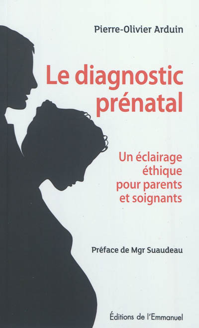 Le diagnostic prénatal : un éclairage éthique pour parents et soignants