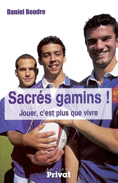 Sacrés gamins ! : jouer, c'est plus que vivre