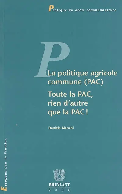 La politique agricole commune (PAC) : toute la PAC, rien d'autre que la PAC !