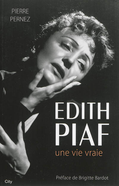 Edith Piaf : une vie vraie