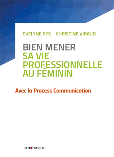 Bien mener sa vie professionnelle au féminin : avec la process communication