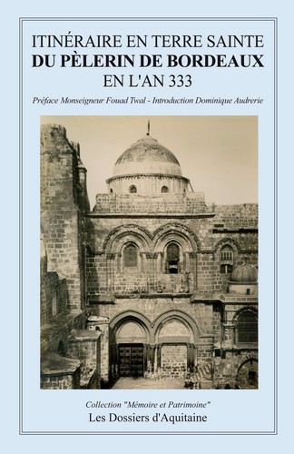 Itinéraire en Terre sainte du pèlerin de Bordeaux en l'an 333