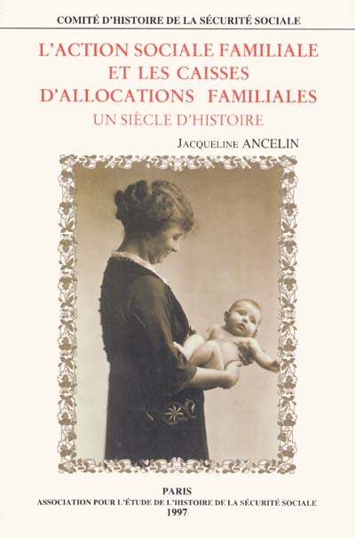 L'action sociale familiale et les caisses d'allocations familiales : un siècle d'histoire