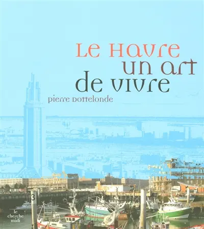 Le Havre, un art de vivre