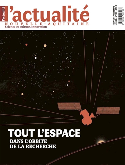 Actualité Nouvelle-Aquitaine (L'), n° 138. Tout l'espace : dans l'orbite de la recherche