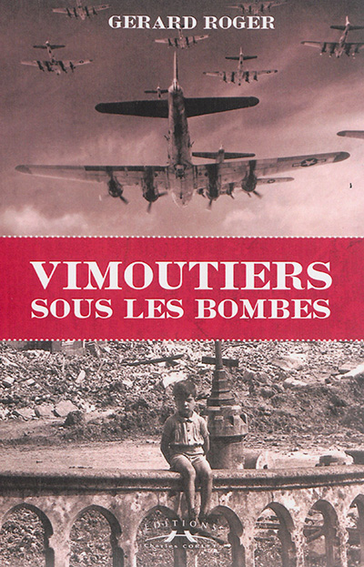 Vimoutiers sous les bombes : d'après une première étude réalisée en 1974 et publiée dans La vie à Vimoutiers