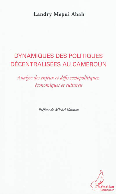 Dynamiques des politiques décentralisées au Cameroun : analyse des enjeux et défis sociopolitiques, économiques et culturels