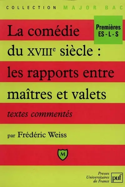 La comédie du XVIIIe siècle : les rapports entre maîtres et valets : textes commentés
