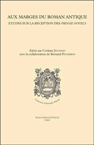 Aux marges du roman antique : études sur la réception des fringe novels