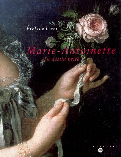 Marie-Antoinette : un destin brisé