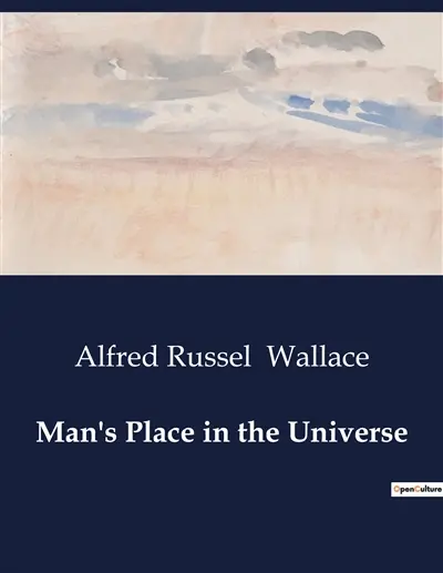 Man's Place in the Universe : Exploring the Possibility of Life Beyond Earth : A Scientific Inquiry