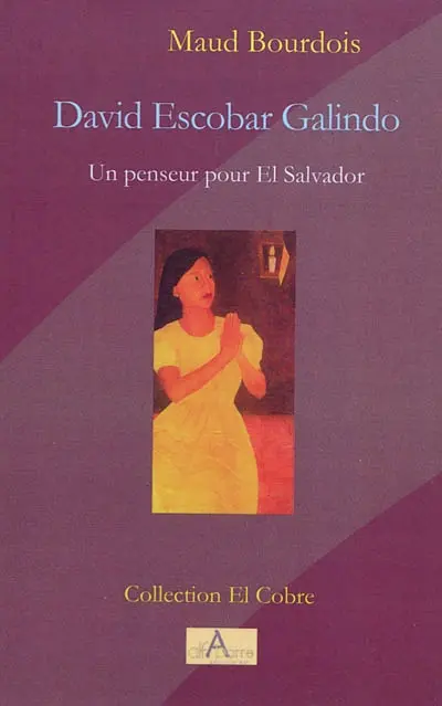 David Escobar Galindo : un penseur pour El Salvador